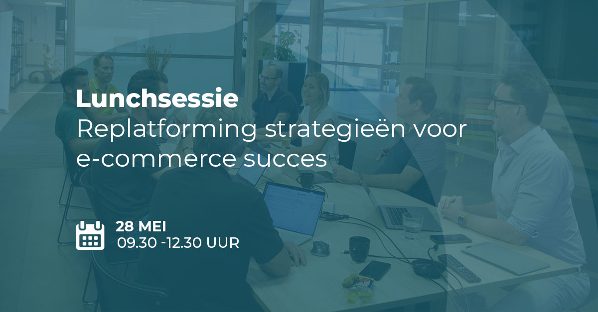 Lunch & Learn: Replatforming Strategieën voor E-commerce Succes