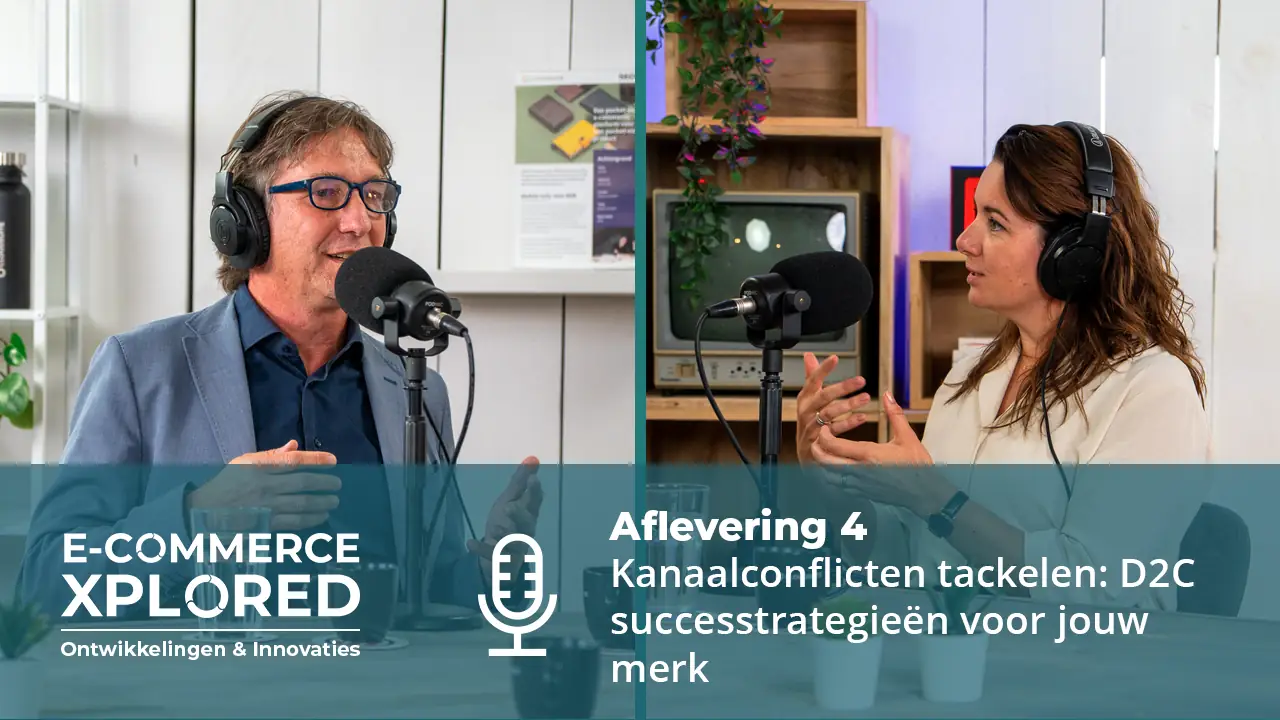 Podcast E-commerce Xplored #4 | Kanaalconflicten tackelen: D2C successtrategieën voor jouw merk